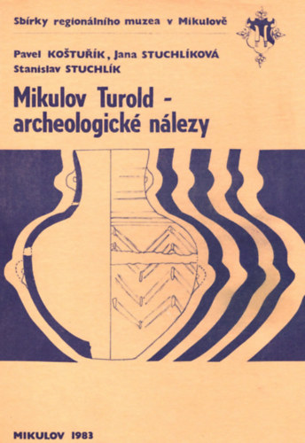 Pavel Kostrurik, Jana Stuchliková, Stanislav Stuchlik - Mikulov Turold - Archeologické nálezy