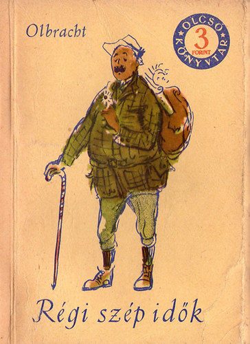 Ivan Olbracht - Régi szép idők