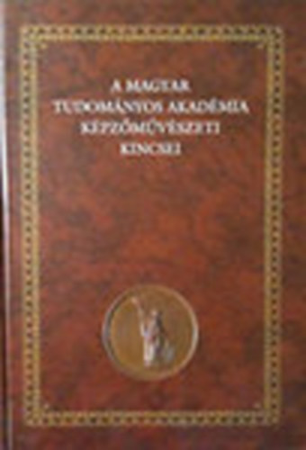 Papp Gbor Gyrgy- Andrs Edit (szerk.) - A Magyar Tudomnyos Akadmia kpzmvszeti kincsei
