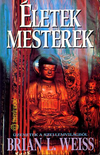 Brian L. Weiss - Életek, mesterek