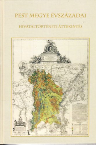 Schramek Lszl Pter dr. (szerk.) - Pest Megye vszzadai - Hivataltrtneti ttekints