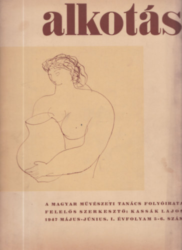 Alkotás 1947. május-június, I. évfolyam 5-6. szám (A Magyar Művészeti Tanács folyóirata)