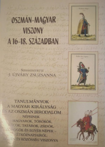 J. jvry Zsuzsanna (szerk.) - Oszmn-Magyar viszony a 16-18. szzadban