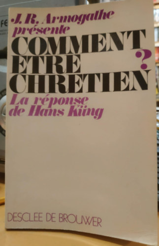 Hans K�ng - Comment etre Chretien?