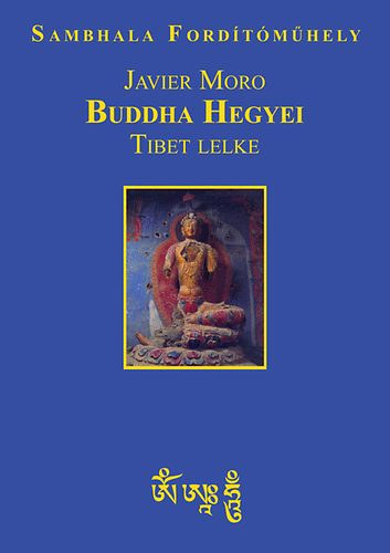 Javier Moro - Buddha Hegyei - Tibet Lelke