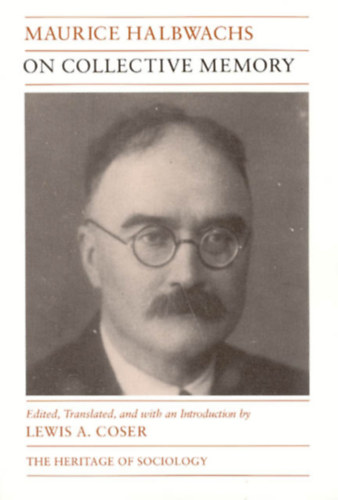 Maurice Halbwachs, Lewis A. Coser - On Collective Memory (Heritage of Sociology Series) - A kollektv emlkezetrl