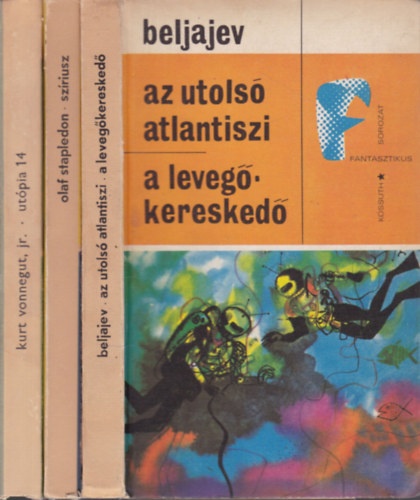 Beljajev, Stapledon, Vonnegut, Kurt, jr. - 3 db. klasszikus sci-fi (Az utols� atlantiszi - A leveg�keresked� + Sz�riusz + Ut�pia 14.)