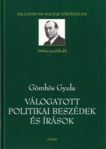 G�mb�s Gyula - V�logatott politikai besz�dek �s �r�sok - Milleniumi magyar t�rt�nelem