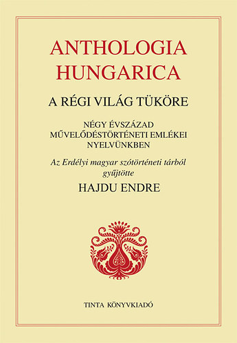 Anthologia hungarica - A rgi vilg tkre