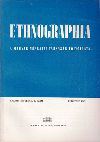 K. Kovcs Lszl (szerk.) - Ethnographia - a Magyar Nprajzi Trsasg folyirata LXXVIII. vfolyam, 3. szm 1967