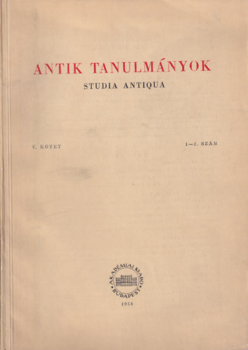 Moravcsik Gyula (szerk.) - Antik tanulmányok-Studia antiqua V. kötet 1-2. szám