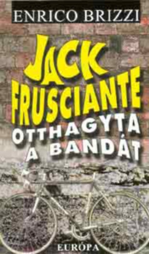 Enrico Brizzi - Jack Frusciante otthagyta a bandt SZERELMI- S "PLBNIAI ROCK"-TRTNET A JAVBL