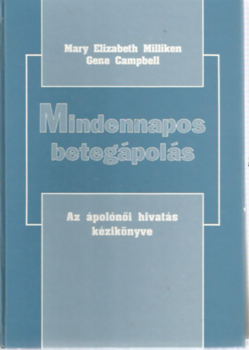 Mary Elizabeth Milliken - Gene Campbell - Mindennapos beteg�pol�s - Az �pol�n�i hivat�s k�zik�nyve I.