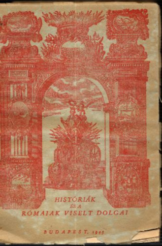 Haller Jnos (ford.) - Gesta Romanorum - avagy magyarul - a rmaiak viselt dolgai s egyb histrik