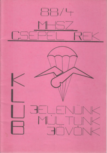 MHSZ Csepel REK 1988/4.-  Jelen�nk, m�ltunk, j�v�nk