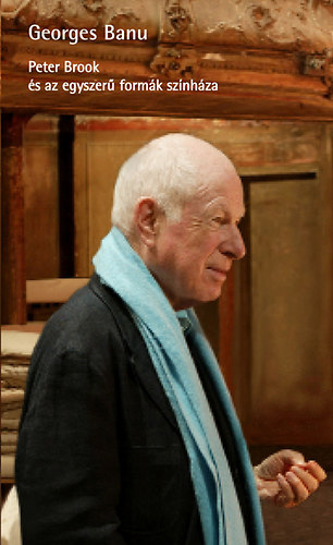 Banu, Georges - Peter Brook �s az egyszer� form�k sz�nh�za
