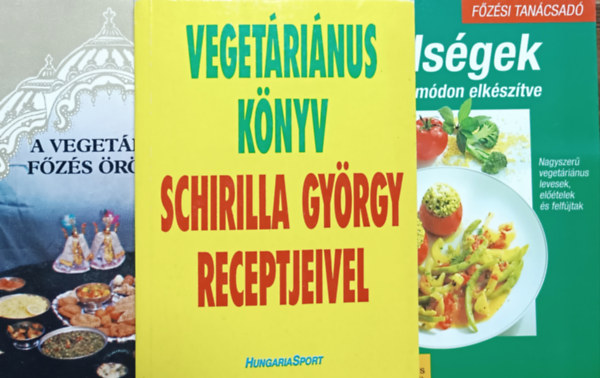 Schirilla Gyrgy, Ingrid Frchtel, Egyedi Pter - Vegetrinus knyv Schirilla Gyrgy receptjeivel + Zldsgek vltozatos mdon elksztve + A vegetrius fzs rmei (3 ktet)