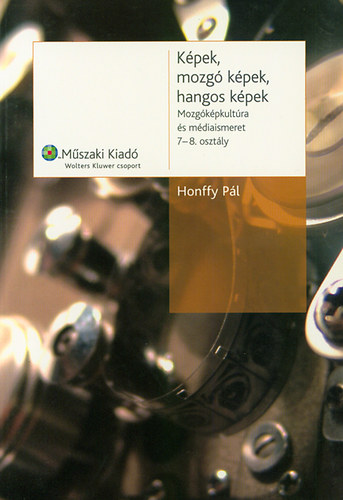 Honffy Pl - Kpek, mozgkpek, hangos kpek - Mdiaismeret kezdknek