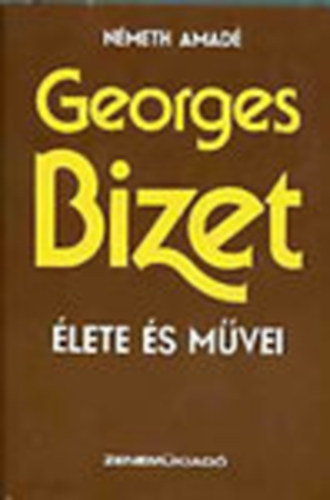Németh Amadé - Georges Bizet élete és művei