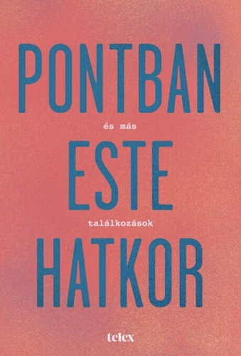Pontban este hatkor és más találkozások