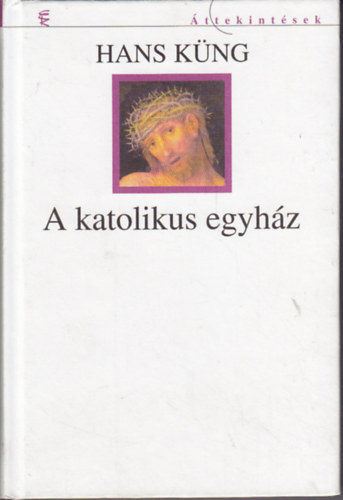Hans K�ng - A katolikus egyh�z r�vid t�rt�nete