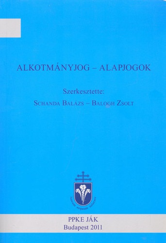 Schanda Balzs - Balogh Zsolt (szerk.) - Alkotmnyjog - Alapjogok