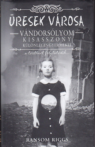 Ransom Riggs - Üresek városa - Vándorsólyom kisasszony különleges gyermekei