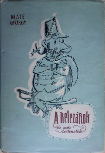 M�t� Gy�rgy - A retez�rok �s m�s t�rt�netek