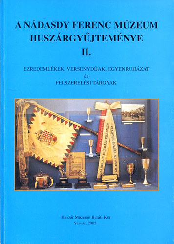 Sptei Istvn (szerk.), Dabczi Dnes (szerk.) - A Ndasdy Ferenc Mzeum Huszrgyjtemnye II.
