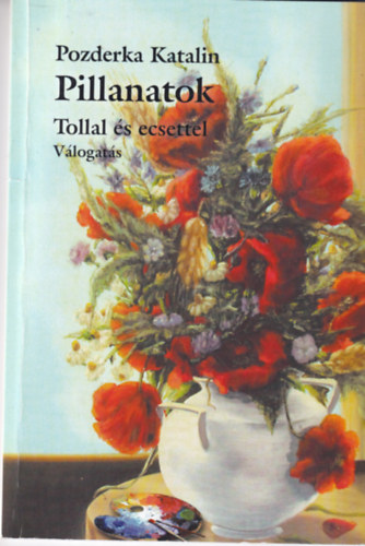 Pozderka Katalin - Pillanatok - Tolla és ecsettel - Válogatás