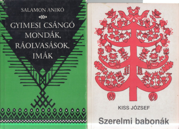 Salamon Anik�, Kiss J�zsef - 2 db. n�prajz (Gyimesi cs�ng� mond�k, r�olvas�sok, im�k + Szerelmi babon�k)