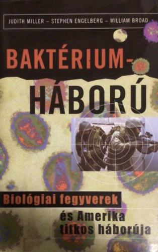 Miller-Engelberg-Broad - Bakt�rium-h�bor� - Biol�giai fegyverek �s Amerika titkos h�bor�ja