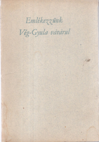 Dr. Papp J�nos - Eml�kezz�nk V�g-Gyula v�r�rul