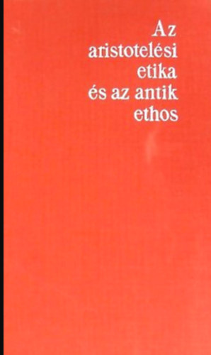 Heller �gnes - Az aristotel�si etika �s az antik ethos