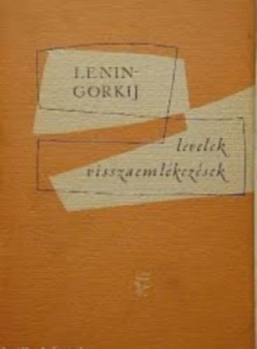 Lenin, V.I.- Gorkij, A.M. - Lenin-Gorkij levelek visszaeml�kez�sek