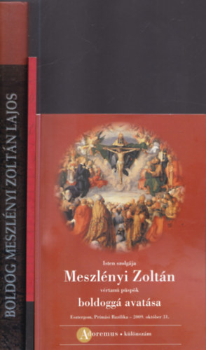 Magyar Erzsbet, Beke Margit - 3 db. Meszlnyi Zoltnnal kapcsolatos ktet: Isten szolgja Meszlnyi Zoltn vrtan pspk boldogg avatsa + Ki volt Meszlnyi Zoltn? + Boldog Meszlnyi Zoltn Lajos pspk lete s halla