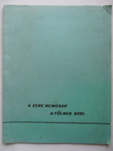 Ismeretlen Szerz - A zene nemcsak a flnek szl