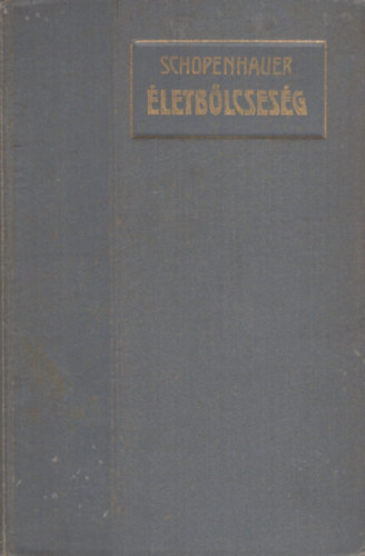 Arthur Schopenhauer - �letb�lcses�g-Aforizm�k