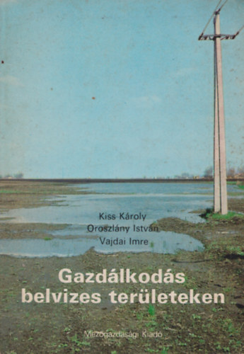 Kiss-Oroszl�ny-Vajdai - Gazd�lkod�s belvizes ter�leteken