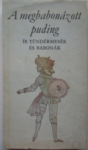 Rakovszky Zsuzsa (szerk.) - A megbabonzott puding - r tndrmesk s babonk