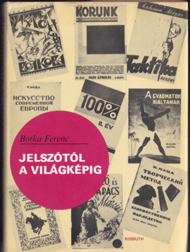 Botka Ferenc - Jelsz�t�l a vil�gk�pig (Dedik�lt)