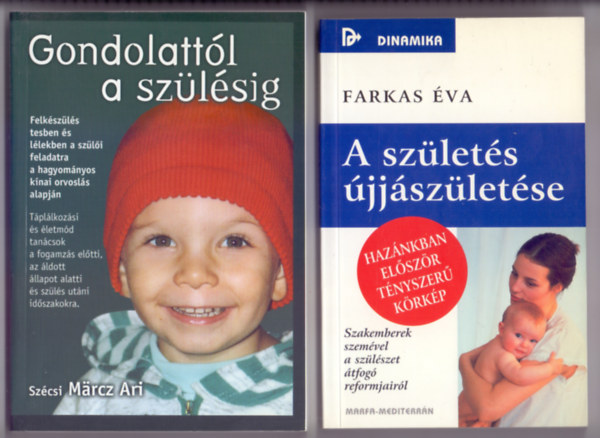 Szcsi Mrcz Ari - Farkas va - Gondolattl a szlsig - Felkszls testben s llekben a szli feladatra a hagyomnyos knai orvosls alapjn + A szlets jjszletse - Szakemberek szemvel a szlszet tfog reformjairl (2 m)