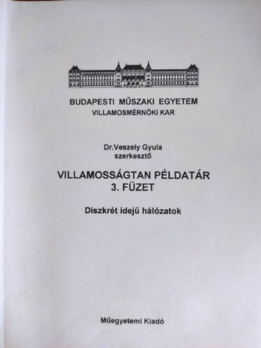 Dr. Veszely Gyula (szerk.) - Villamoss�gtan p�ldat�r 3. f�zet - Diszkr�t idej� h�l�zatik