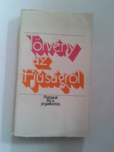 T�rv�ny az ifj�s�gr�l (Fiatalok �s a jogalkot�s)