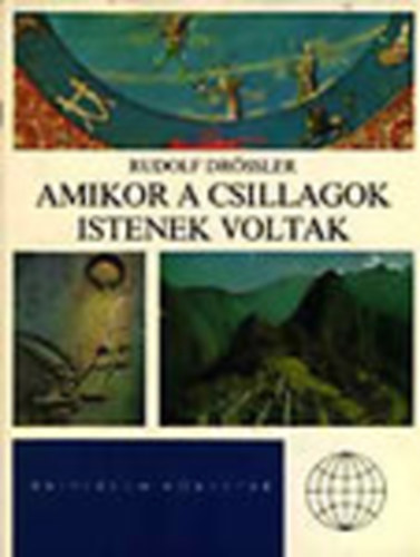 Rudolf Drössler - Amikor a csillagok istenek voltak (Univerzum könyvtár)