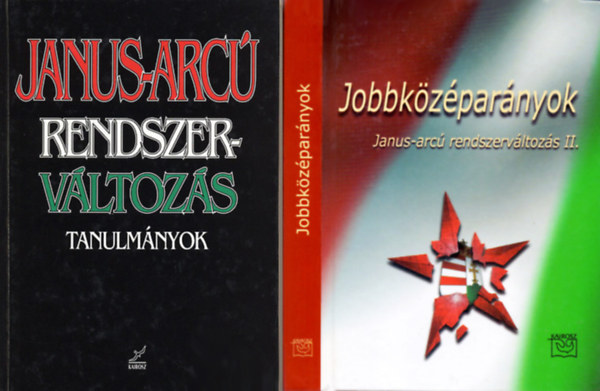 Schmidt Mria - Tth Gy. Lszl (sszell.) - Janus-arc rendszervltozs (Tanulmnyok) + Jobbkzparnyok (Janus-arc rendszervltozs II.)