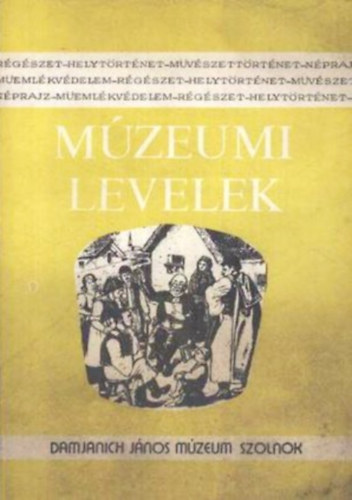 Szab Lszl - Turczy Istvnn - T. Bereczki Ibolya (szerk.) - Mzeumi levelek 51-52. szm