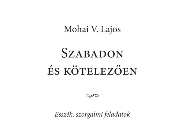 Mohai V. Lajos - Szabadon s ktelezen