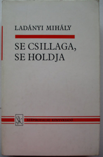 Lad�nyi Mih�ly - Se csillaga, se holdja
