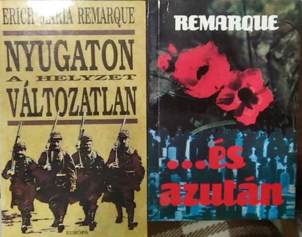 Erich Maria Remarque - 2 db Remarque mű: Nyugaton a helyzet változatlan + ...és azután
